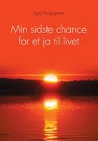 Min sidste chance for et ja til livet af Inga Vangsgaard