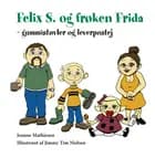 Felix S. og frøken Frida af Jeanne Mathiesen