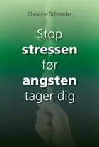 Stop stressen før angsten tager dig
