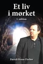 Et liv i mørket af Patrick Kruse Fischer