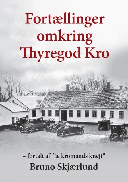 Fortællinger omkring Thyregod Kro af Bruno Skjærlund