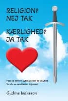 Religion? Nej tak. Kærlighed? Ja tak af Gudme Isaksson