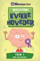 Opgavebog for kvikke hoveder - Trin 1 for begyndere af Mensa