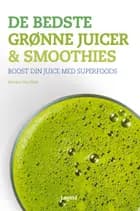 De bedste grønne juicer & smoothies af Katrine van Wyk
