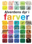 Alverdens dyr i farver af Anita Ganeri