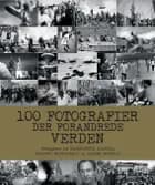 100 fotografier der forandrede verden af Margherita Giacosa og Roberto Mottadelli og Gianni Morelli