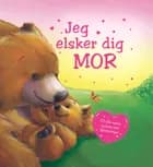 Jeg elsker dig Mor af Melanie Joyce