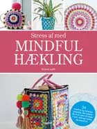 Stress af med mindful hækling af Emma Leith