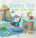 Ridder Tim ønsker sig en drage af Judith Koppens