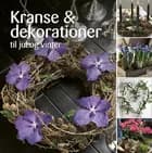 Kranse & dekorationer til jul og vinter af Edle Catharina Norman