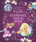 Alletiders eventyr: Prinsesser, feer og hekse 