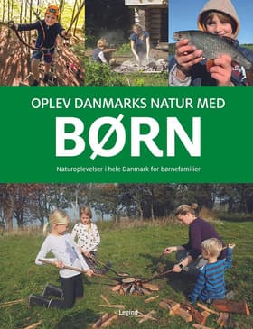 Oplev Danmarks natur med børn af Troels Gollander