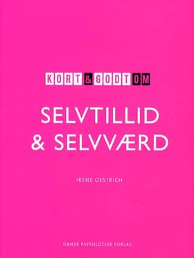 Kort & godt om selvtillid og selvværd af Irene Oestrich