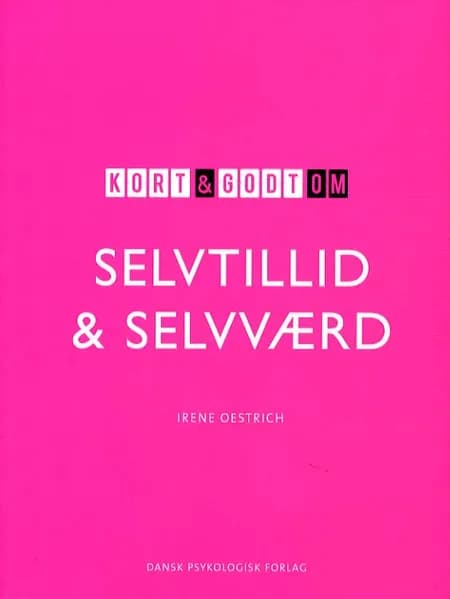 Kort & godt om selvtillid og selvværd af Irene Oestrich
