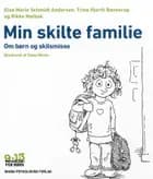 Min skilte familie af Else Marie Schmidt Andersen, Trine Hjorth Bønnerup og Rikke Mølbak