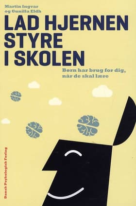 Lad hjernen styre i skolen af Martin Ingvar