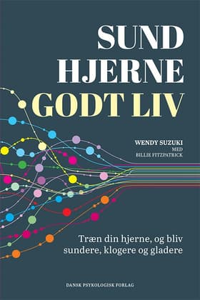 Sund hjerne - godt liv af Wendy Suzuki