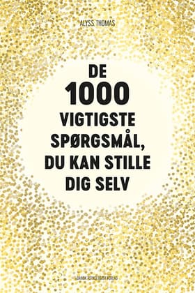 De 1000 vigtigste spørgsmål, du kan stille dig selv af Alyss Thomas