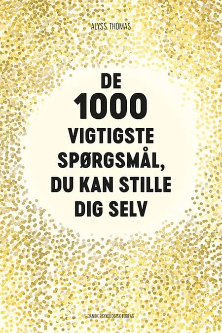 De 1000 vigtigste spørgsmål, du kan stille dig selv af Alyss Thomas