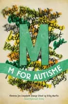 M for autisme af Eleverne fra Limpsfield Grange School og Vicky Martin