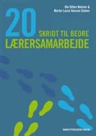 20 skridt til bedre lærersamarbejde af Ole Ditlev Nielsen og Martin Lasse Hansen Sieben