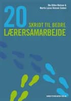 20 skridt til bedre lærersamarbejde af Ole Ditlev Nielsen og Martin Lasse Hansen Sieben