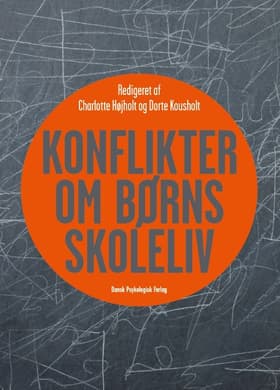 Konflikter om børns skoleliv af Charlotte Højholt (red.)