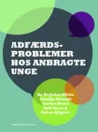 Adfærdsproblemer hos anbragte unge af Bo Hejlskov Elvén, Gunilla Nötesjö, Carina Moen, Erik Rova og Anton Sjögren