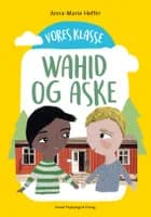 Vores klasse 6: WAHID OG ASKE af Anna-Marie Helfer