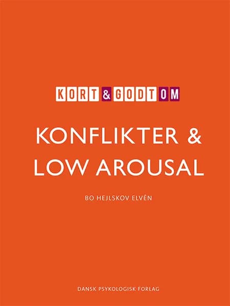 Kort & godt om KONFLIKTER & LOW AROUSAL af Bo Hejlskov Elvén