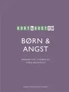 Kort & godt om BØRN & ANGST af Barbara Hoff Esbjørn og Sonja Breinholst