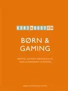 Kort & godt om BØRN & GAMING