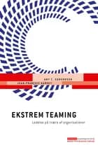 Ekstrem teaming af Amy C. Edmondson og Jean-François Harvey