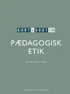 Kort & godt om PÆDAGOGISK ETIK af Bo Hejlskov Elvén