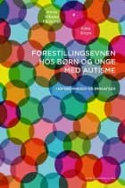 Forestillingsevnen hos børn og unge med autisme af Anne Vibeke Fleischer","Käte From