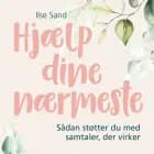 Hjælp dine nærmeste af Ilse Sand