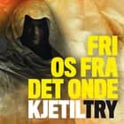 Fri os fra det onde af Kjetil Try