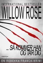 Så kommer han og ta'r dig af Willow Rose