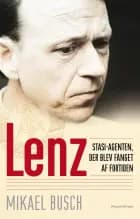 Lenz - Stasi-agenten, der blev fanget af fortiden