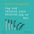 Jeg ved faktisk ikke hvorfor jeg er her af Henrik Rasmussen
