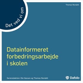 Det ved vi om datainformeret forbedringsarbejde i skolen af Thomas Nordahl
