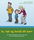 Se, hør og forstå dit barn af Charlotte Andersen