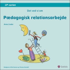 Det ved vi om pædagogisk relationsarbejde af Anne Linder