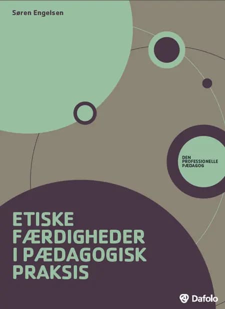 Etiske færdigheder i pædagogisk praksis af Søren Engelsen