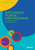 Æstetikken tilbage i pædagogikken af Nils Falk Hansen, Steen Nepper Larsen, Bennyé D. Austring, Allan Baumann, Vicki June Sieling, Lene Tanggaard, Michael Blume, Sonja Svendsen, Hanne Kusk, Gert Vorre, Martin Ladefoged Johnsen, Martin Spang Olsen og Lulle Zahle