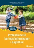 Professionelle læringsfællesskaber i dagtilbud af Ane Qvortrup, Majbritt Skriver Laustsen og Lotte Tangaa Tjalve