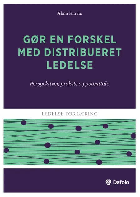 Gør en forskel med distribueret ledelse af Alma Harris
