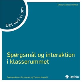 Det ved vi om - Spørgsmål og interaktion i klasserummet af Emilia Andersson-Bakken