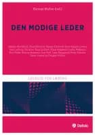 Den modige leder af Karsten Mellon (red.), Poul Poder, Steen Visholm, Lars Robl, Søren Voxted, Dorthe Pedersen, Klaus Majgaard, Viviane Robinson, Stephen Brookfield, Leon Lerborg, Christian Tang Lystbæk, Karsten Mellon, Steen Nepper Larsen, Claus Elmholdt, Kasper Elmholdt, Lene Tanggaard og Douglas Walton