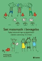 Sæt matematik i bevægelse - fagligt fokuserede lege og udeaktiviteter målrettet undervisning i 0.-6. klasse af Bettina Lerche